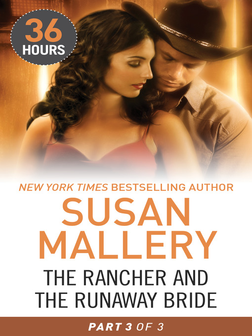 Title details for The Rancher and the Runaway Bride Part 3 by Susan Mallery - Wait list